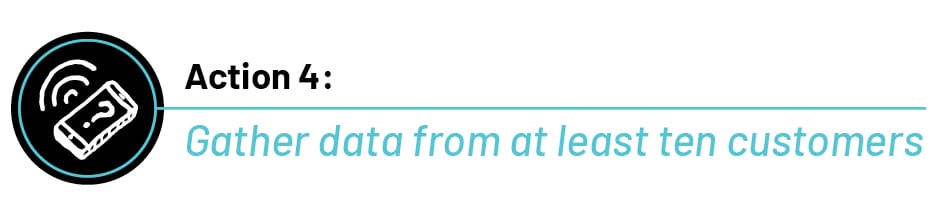 Text that reads "Action 4: Gather data from at least ten customers"