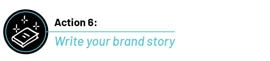 Text that reads "Action 6: Write your brand story"